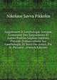Suppl?ment ? L'anthologie Grecque, Contenant Des ?pigrammes Et Autres Po?sies L?g?res In?dites, Pr?c?d? D'observations Sur L'anthologie, Et Suivi De . Grecs, Par N. Piccolos . (French Edition), Nikolaos Savva Pikkolos 