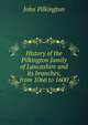 History of the Pilkington family of Lancashire and its branches, from 1066 to 1600, John Pilkington 