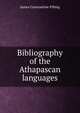 Bibliography of the Athapascan languages, James Constantine Pilling 