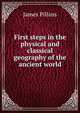 First steps in the physical and classical geography of the ancient world, James Pillans 