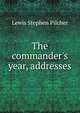The commander's year, addresses, Lewis Stephen Pilcher 