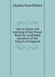 Life in Christ: the teaching of the Prayer Book for confirmed members of the Church of England, Charles Venn Pilcher 
