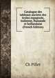 Catalogue des tableaux anciens des ecoles espagnole, italienne, flamande et hollandaise (French Edition), Ch Pillet 