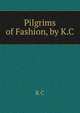 Pilgrims of Fashion, by K.C., K C 
