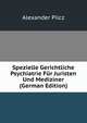 Spezielle Gerichtliche Psychiatrie Fur Juristen Und Mediziner (German Edition), Alexander Pilcz 