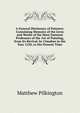 A General Dictionary of Painters: Containing Memoirs of the Lives and Works of the Most Eminent Professors of the Art of Painting, from Its Revival, by Cimabue in the Year 1250, to the Present Time, Matthew Pilkington 