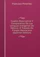 Cuadro Descriptivo Y Comparativo De Las Lenguas Indigenas De Mexico: O Tratado De Filogia Mexiacana (Spanish Edition), Francisco Pimentel 