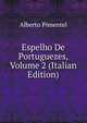 Espelho De Portuguezes, Volume 2 (Italian Edition), Alberto Pimentel 