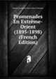 Promenades En Extreme-Orient (1895-1898) (French Edition), Claude Emmanuel Henri Marie Pimodan 