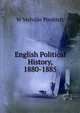 English Political History, 1880-1885, W Melville Pimblett 
