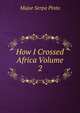 How I Crossed Africa Volume 2, Major Serpa Pinto 