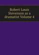 Robert Louis Stevenson as a dramatist Volume 4, 