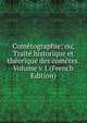 Cometographie; ou, Traite historique et theorique des cometes. Volume v.1 (French Edition), 