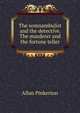 The somnambulist and the detective. The murderer and the fortune teller, Allan Pinkerton 