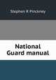 National Guard manual, Stephen R Pinckney 