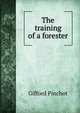 The training of a forester, Pinchot, Gifford 