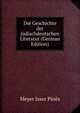 Die Geschichte der judischdeutschen Literatur (German Edition), Meyer Isser Pines 