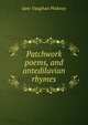 Patchwork poems, and antediluvian rhymes, Jane Vaughan Pinkney 