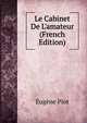 Le Cabinet De L'amateur (French Edition), Eugene Piot 