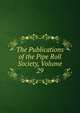 The Publications of the Pipe Roll Society, Volume 29, 