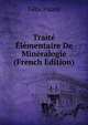 Traite Elementaire De Mineralogie (French Edition), Felix Pisani 
