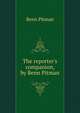 The reporter's companion, by Benn Pitman, Benn Pitman 