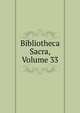 Bibliotheca Sacra, Volume 33, 