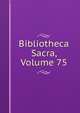 Bibliotheca Sacra, Volume 75, 