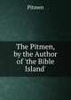 The Pitmen, by the Author of 'the Bible Island'., Pitmen 