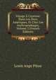 Voyage A Cayenne: Dans Les Deux Ameriques, Et Chez Les Anthropophages, Volume 2 (French Edition), Louis Ange Pitou 