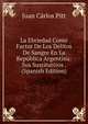 La Ebriedad Como Factor De Los Delitos De Sangre En La Republica Argentina: Sus Sustitutivos . (Spanish Edition), Juan Carlos Pitt 