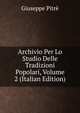 Archivio Per Lo Studio Delle Tradizioni Popolari, Volume 2 (Italian Edition), Giuseppe Pitre 