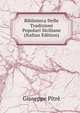 Biblioteca Delle Tradizioni Popolari Siciliane (Italian Edition), Giuseppe Pitre 