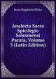 Analecta Sacra Spicilegio Solesmensi Parata, Volume 3 (Latin Edition), Jean Baptiste Pitra 