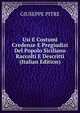 Usi E Costumi Credenze E Pregiudizi Del Popolo Siciliano Raccolti E Descritti (Italian Edition), GIUSEPPE PITRE 