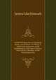 Celebrated Speeches of Chatham, Burke, and Erskine: To Which Is Added, the Argument of Mr. Mackintosh in the Case of Peltier. Selected by a Member of the Philadelphia Bar, James Mackintosh 