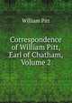 Correspondence of William Pitt, Earl of Chatham, Volume 2, William Pitt 