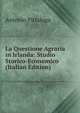 La Questione Agraria in Irlanda: Studio Storico-Economico (Italian Edition), Antonio Pittaluga 