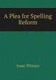 A Plea for Spelling Reform, Isaac Pitman 