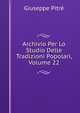 Archivio Per Lo Studio Delle Tradizioni Popolari, Volume 22, Giuseppe Pitre 