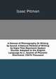 A Manual of Phonography, Or Writing by Sound: A Natural Method of Writing by Signs That Represent Spoken Sounds. Adapted to the English Language As a . System of Phonetic Shorthand. 336Th Thousand, Isaac Pitman 