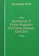 Spettacoli E Feste Popolari Siciliane (Italian Edition), Giuseppe Pitre 