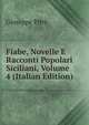 Fiabe, Novelle E Racconti Popolari Siciliani, Volume 4 (Italian Edition), Giuseppe Pitre 