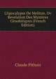 L'Apocalypse De Meliton. Ov Revelation Des Myst?res C?nobitiqves (French Edition), Claude Pithois 
