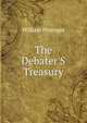 The Debater'S Treasury, William Pittenger 