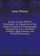 Course in Isaac Pitman Shorthand: An Exposition of the Author'S System of Phonography, Designed for Use in Business Colleges, High Schools, and for Self Instruction, Isaac Pitman 