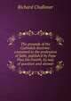 The grounds of the Catholick doctrine: contained in the profession of faith, publish'd by Pope Pius the Fourth, by way of question and answer, Richard Challoner 
