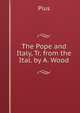 The Pope and Italy, Tr. from the Ital. by A. Wood, Pius 