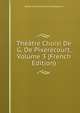 Theatre Choisi De G. De Pixerecourt, Volume 3 (French Edition), Rene-Charles Guilbert Pixerecourt 