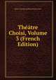 Theatre Choisi, Volume 3 (French Edition), Rene-Charles Guilbert Pixerecourt 